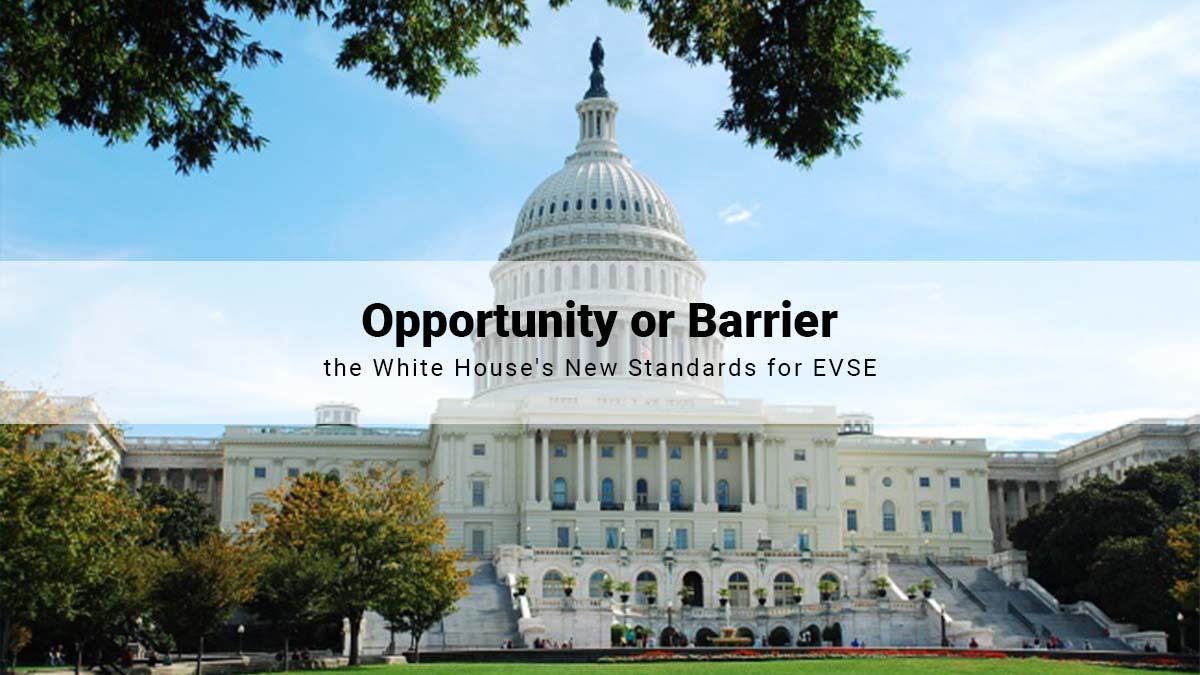 Is the White House's New Standards for Electric Vehicle Chargers Network a golden opportunity or a super barrier for EVSE exporters?